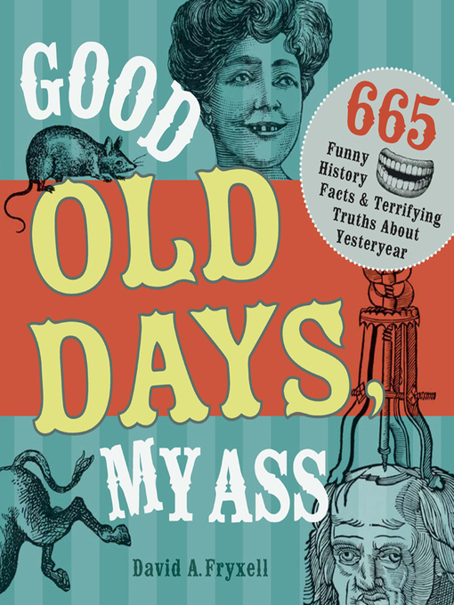Title details for Good Old Days My Ass by David A. Fryxell - Available